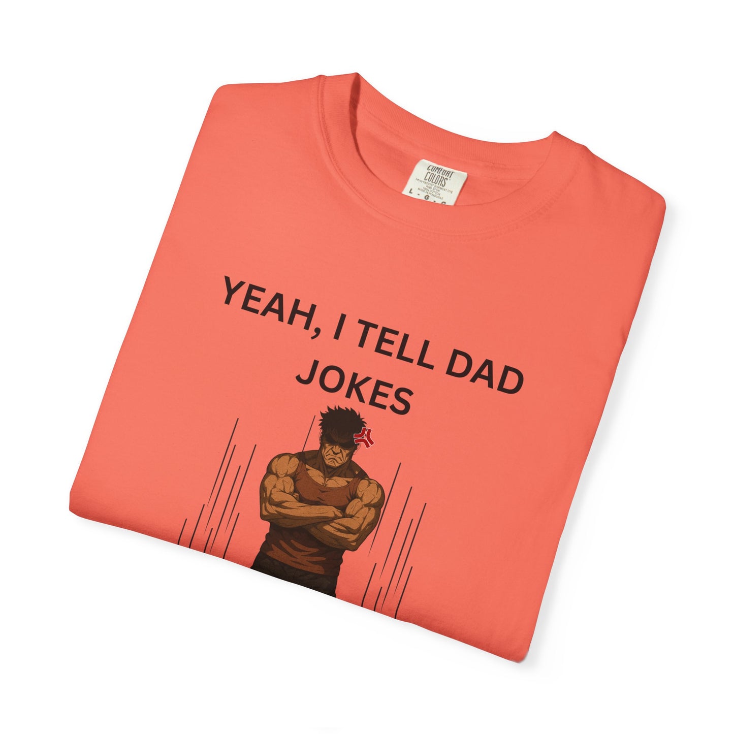 yeah, i tell dad jokes, he never laughs