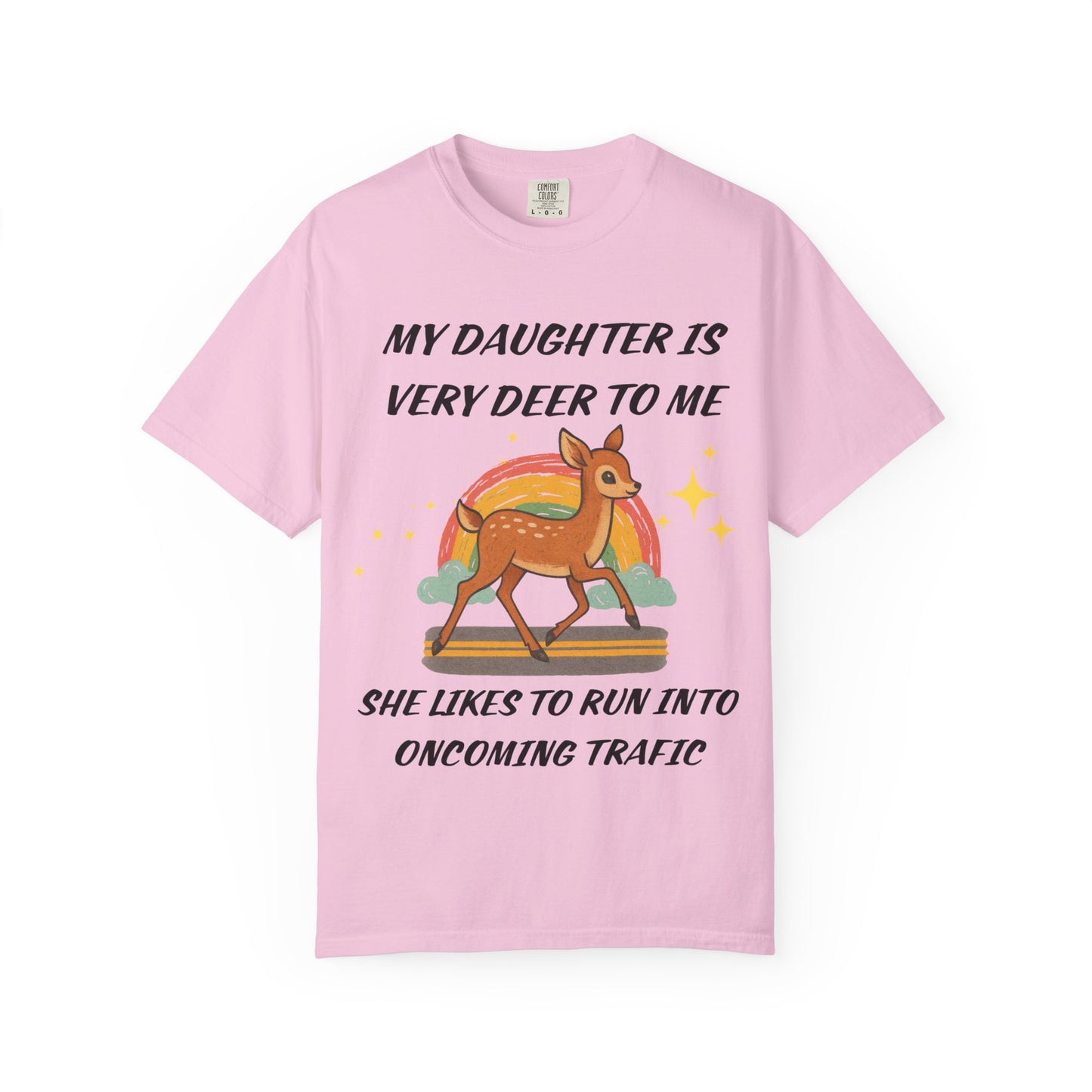 my daughter is very deer to me, she likes to run into oncoming traffic