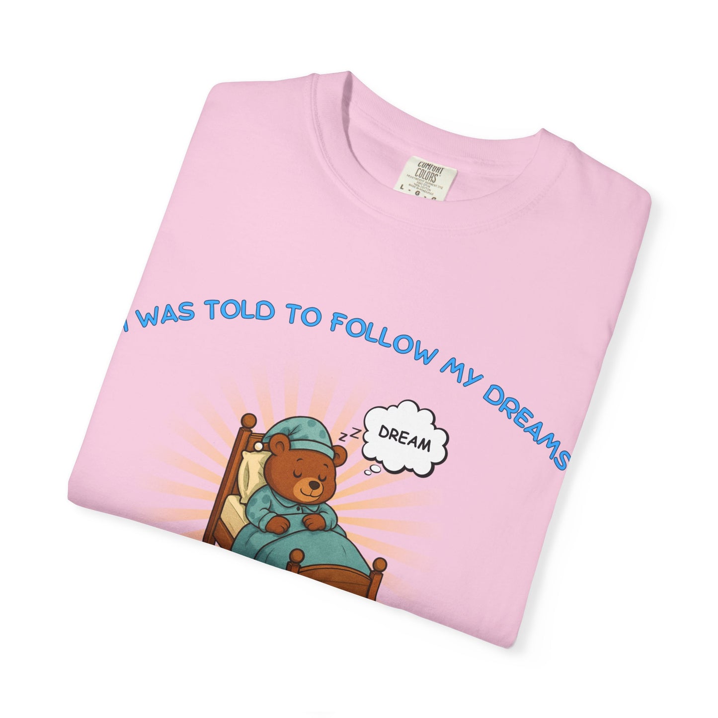 i was told to follow my dreams so i went to bed