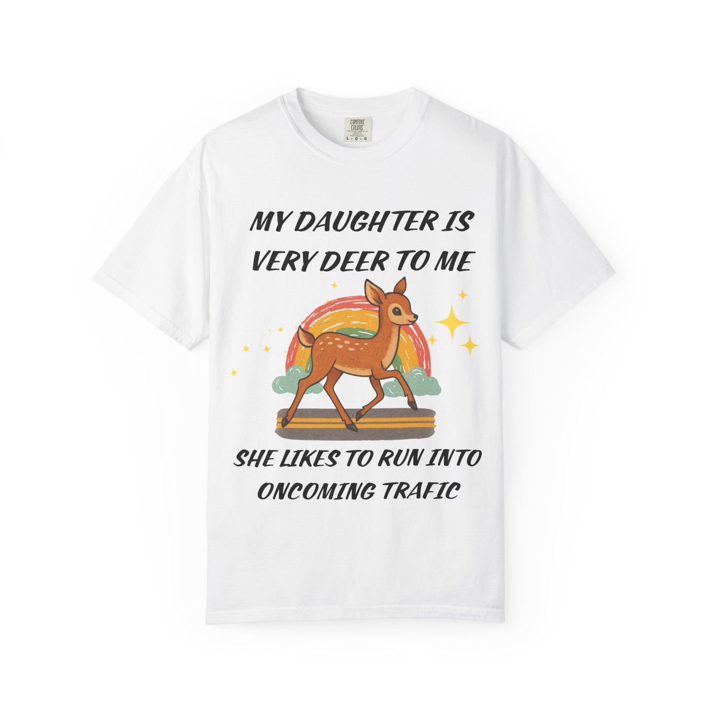 my daughter is very deer to me, she likes to run into oncoming traffic