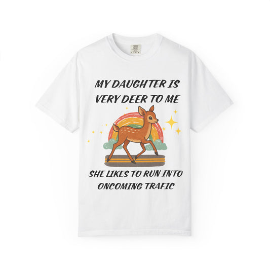 my daughter is very deer to me, she likes to run into oncoming traffic