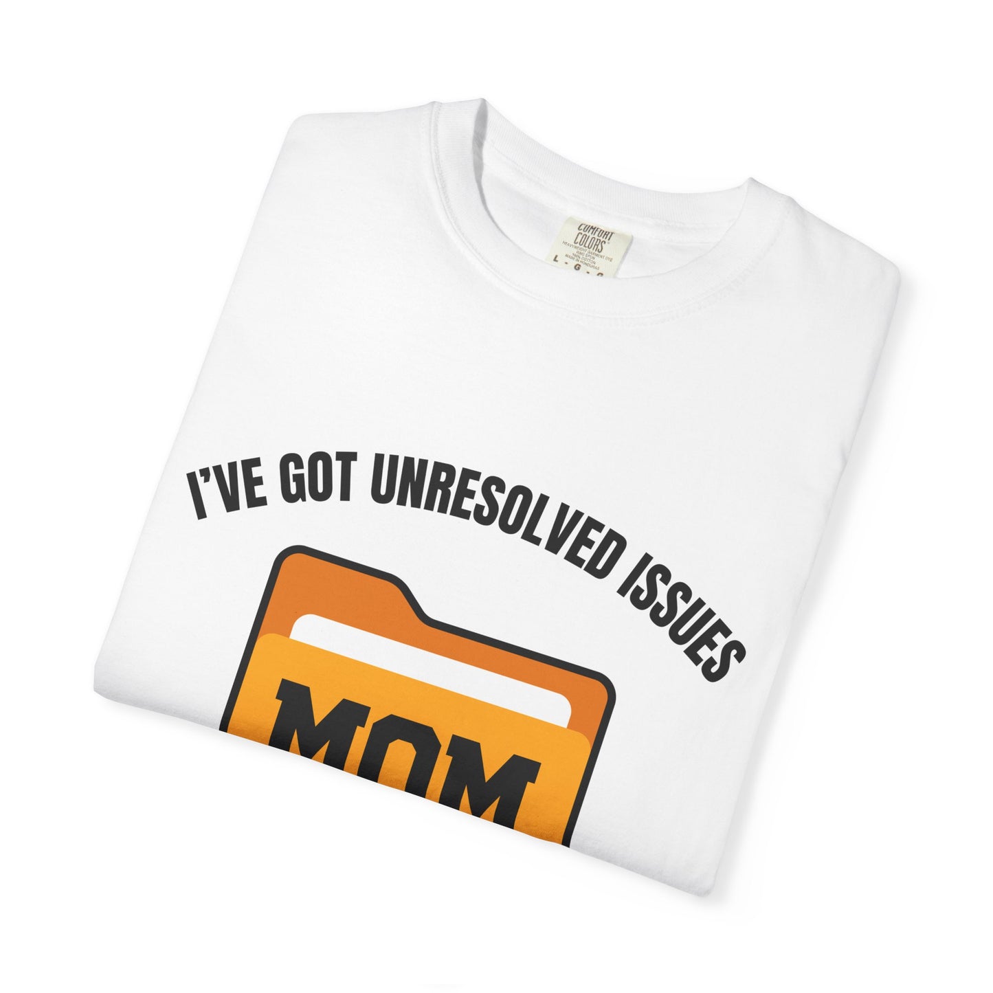 i've got unresolved issues, they're in my "mom" folder