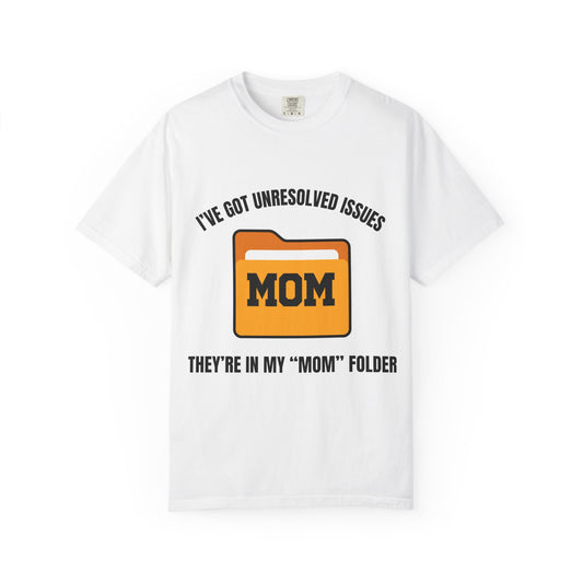 i've got unresolved issues, they're in my "mom" folder
