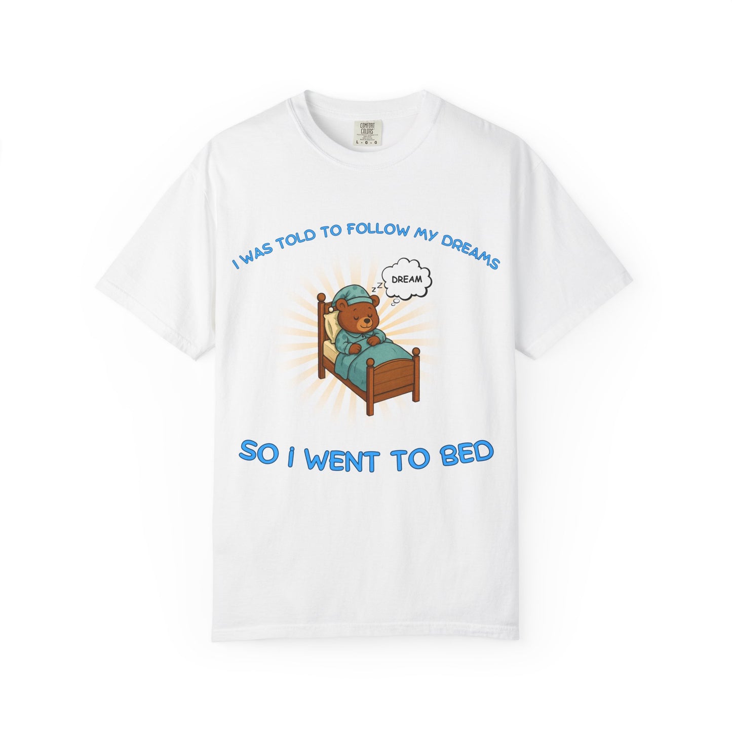 i was told to follow my dreams so i went to bed