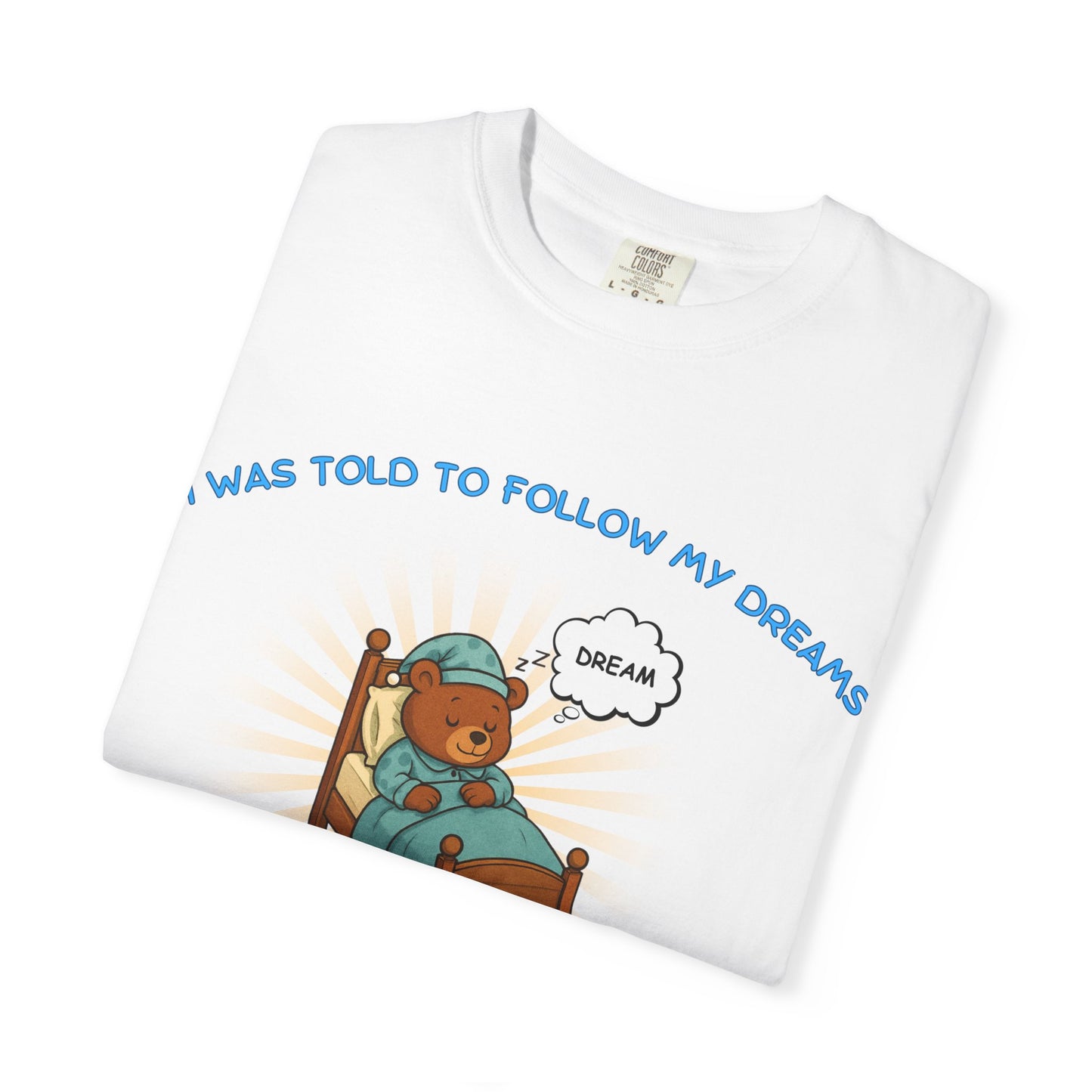 i was told to follow my dreams so i went to bed