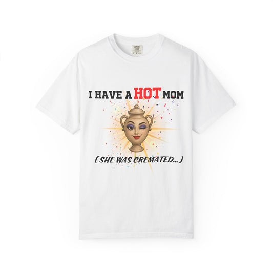 i have a hot mom (she was cremated...)