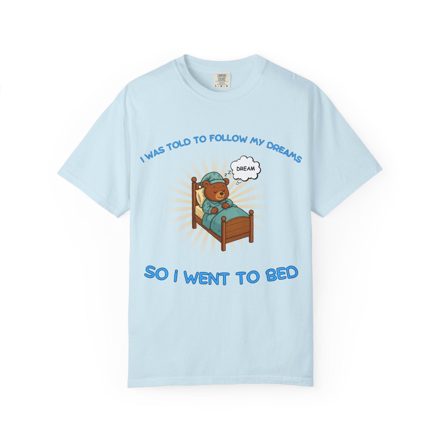 i was told to follow my dreams so i went to bed